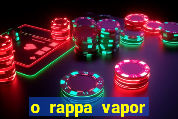 o rappa vapor barato letra